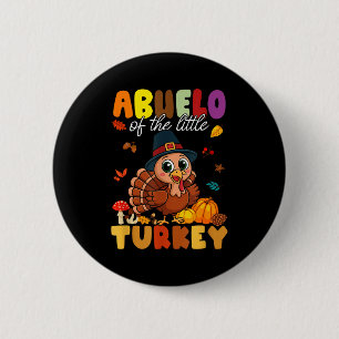 Abuelo Of The Little Turkey Thanksgiving Baby Show Button