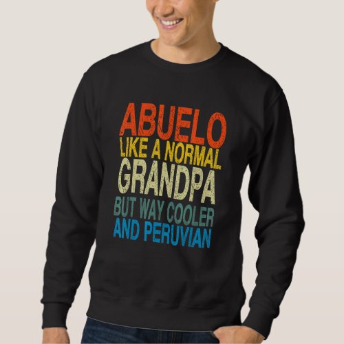 Abuelo Peruvian Grandpa   Peruvian Fathers Day Sweatshirt