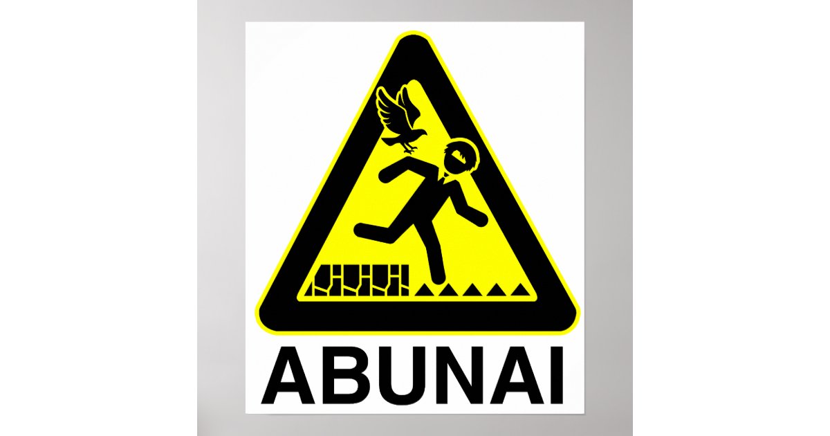 Abunai Sign Poster Zazzle