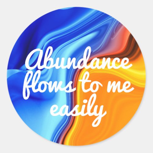Abundance Flows to Me Easily Law of Attraction Classic Round Sticker