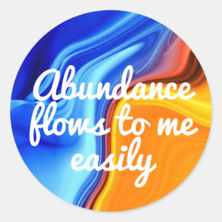 Abundance Flows to Me Easily Law of Attraction Classic Round Sticker