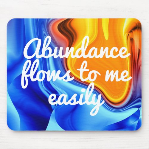 Abundance Flows to Me Easily Law of Attraction Mouse Pad