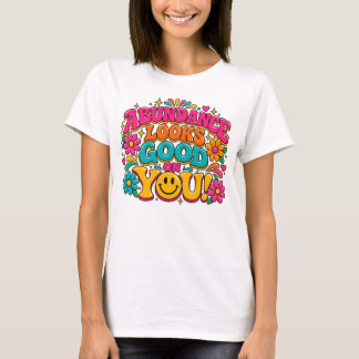 ABUNDANCE LOOKS GOOD T-Shirt