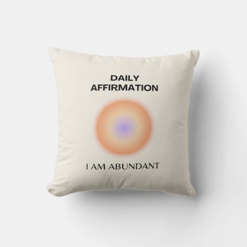 Abundant Daily Affirmation Positive Spiritual Throw Pillow