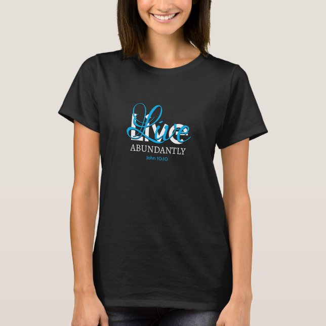 Abundant Life JOHN 10:10 LIVE ABUNDANTLY Christian T-Shirt (Front)