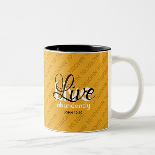 Abundant Life Scripture LIVE ABUNDANTLY John 1010 Two_Tone Coffee Mug