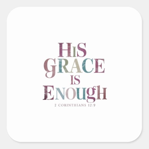 Abundant Strength in His Sufficient Love Square Sticker