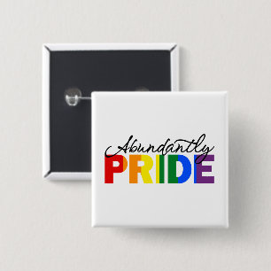 Abundantly Pride Rainbow Proud to be Gay Button
