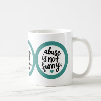 Abuse is not funny coffee mug