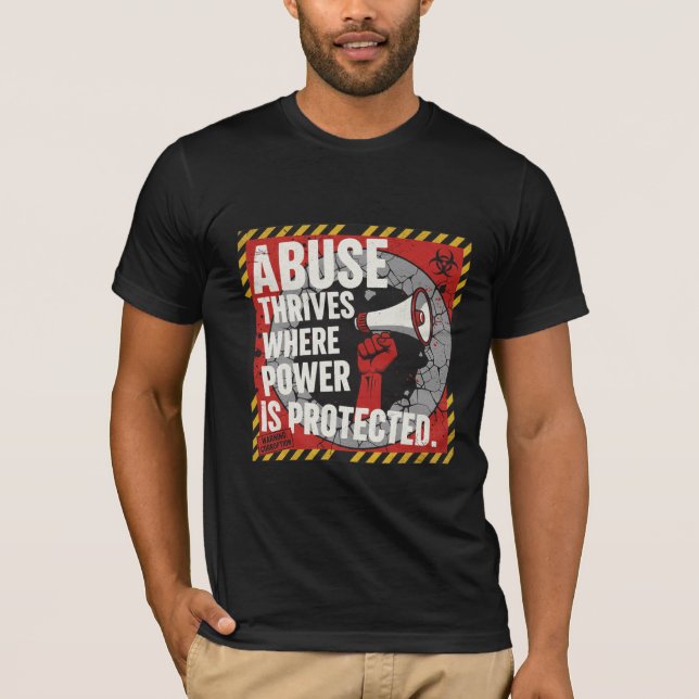 Abuse Thrives Where Power Is Protected T-Shirt (Front)