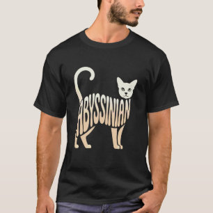 Abyssinian Cat Funny Quote for Cat Lovers and Feli T-Shirt