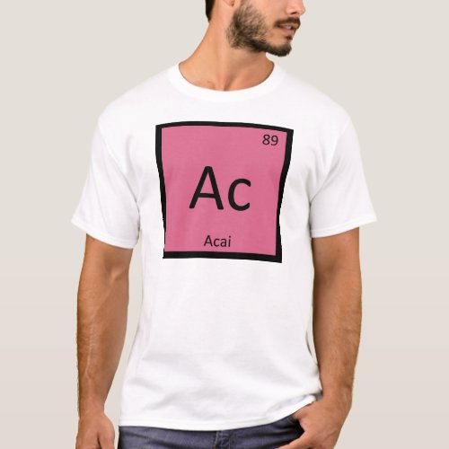 Ac _ Acai Berry Chemistry Periodic Table Symbol T_Shirt