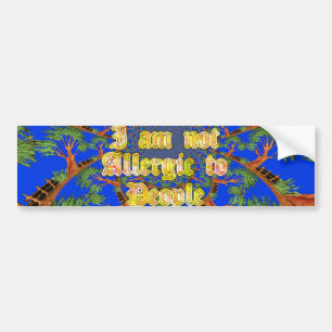 Acacia Alchemy: I Am Not Allergic to People Art Bumper Sticker