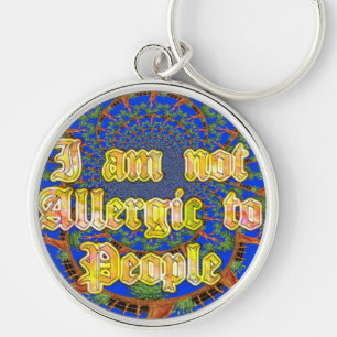 Acacia Alchemy: I Am Not Allergic to People Art  Keychain