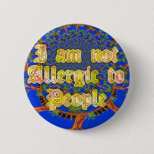 Acacia Alchemy: I Am Not Allergic to People Art  Pinback Button