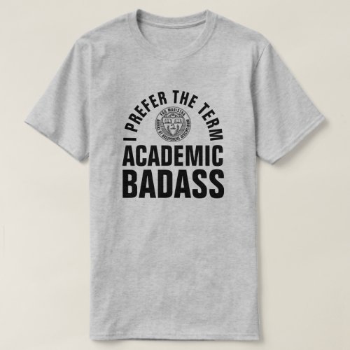 Academic Badass Funny Teacher T_Shirt