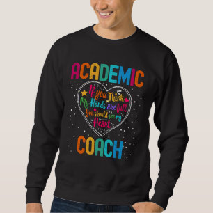 Academic Coach Appreciation Week Back to School He Sweatshirt