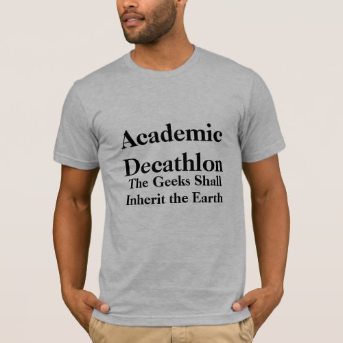 Academic Decathlon The Geeks Shall Inherit the T_Shirt