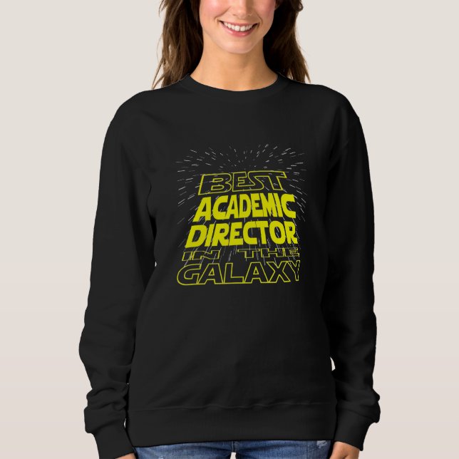 Academic Director  Cool Galaxy Job Sweatshirt (Front)
