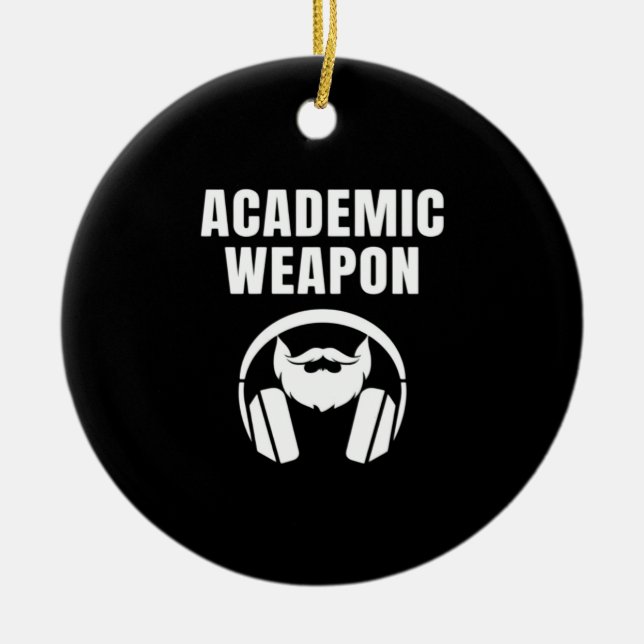 Academic Weapon - Inspirational Classic Funny Meme Ceramic Ornament (Front)