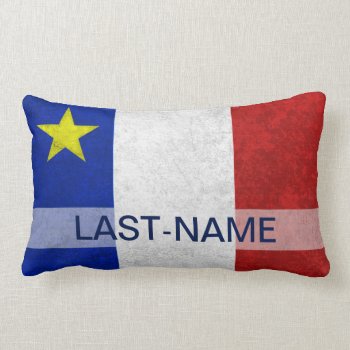 Acadian Flag Surname Distressed Grunge Personalize Lumbar Pillow by ironydesigns at Zazzle