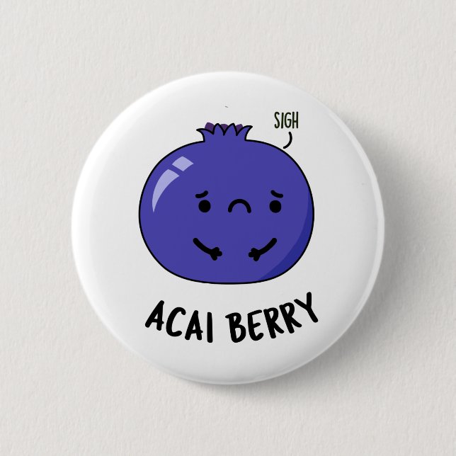 Acai Berry Funny Fruit Pun  Button (Front)