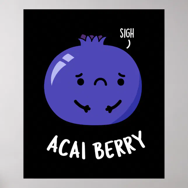 Acai Berry Funny Fruit Pun Dark Bg Poster Zazzle