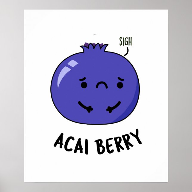 Acai Berry Funny Fruit Pun  Poster (Front)
