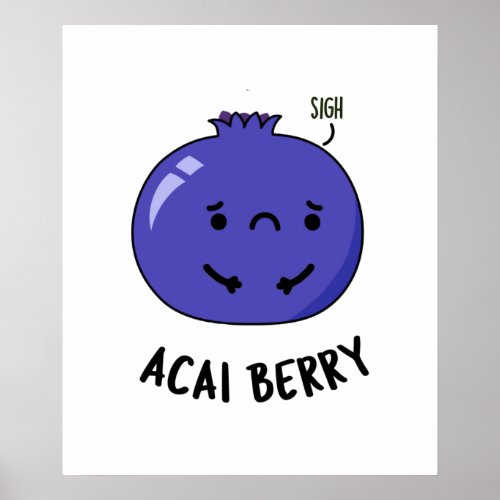 Acai Berry Funny Fruit Puns Poster