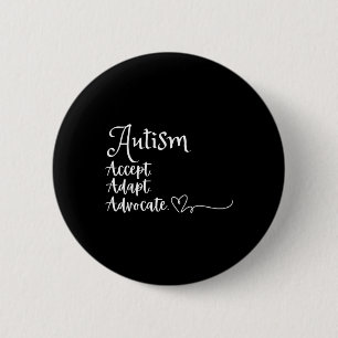 Accept Adapt Advocate Autism Support Funny Autism  Button
