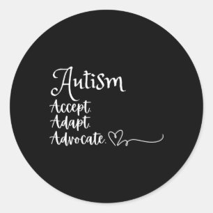 Accept Adapt Advocate Autism Support Funny Autism  Classic Round Sticker