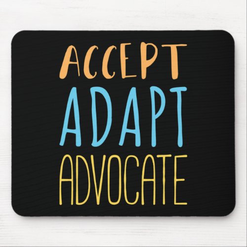 Accept Adapt Advocate Disabilities Behavior Therap Mouse Pad