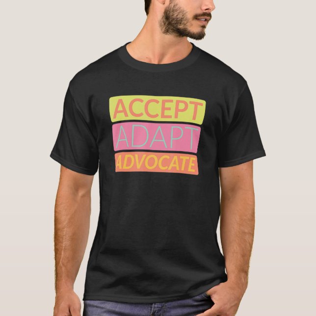 Accept Adapt Advocate Disabilities Behavior Therap T-Shirt (Front)