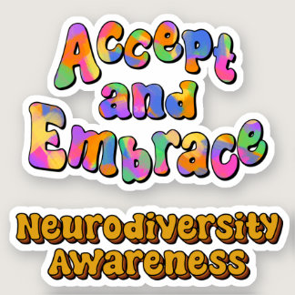 Accept and Embrace & Neurodiversity Awareness Sticker