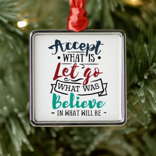 Accept Let Go Believe Metal Ornament