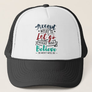 Accept Let Go Believe Trucker Hat