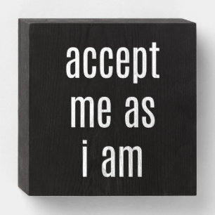 Accept Me As I Am Wood Box Sign