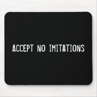 Accept no imitations mouse pad
