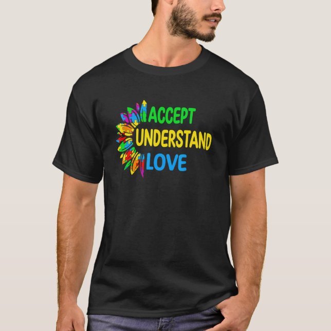 Accept Understand Love Asd Rainbow Flower Autism A T-Shirt (Front)