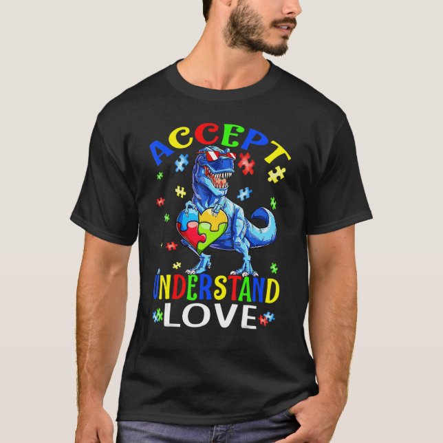 Accept Understand Love Dinosaur Everybody Autism A T-Shirt (Front)