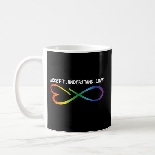 Accept Understand Love Neurodiversity Infinity Aut Coffee Mug