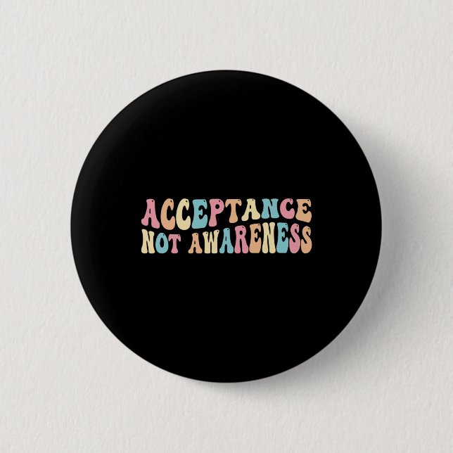 Acceptance Neurodiversity Autism Neurodivergent  Button (Front)