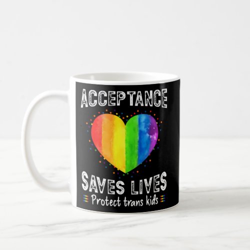 Acceptance Saves Lives Protect Trans Watercolor He Coffee Mug