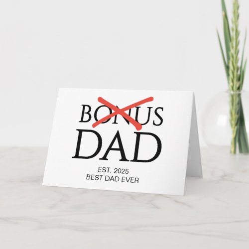 Accepted BONUS DAD Established Fathers Day Card