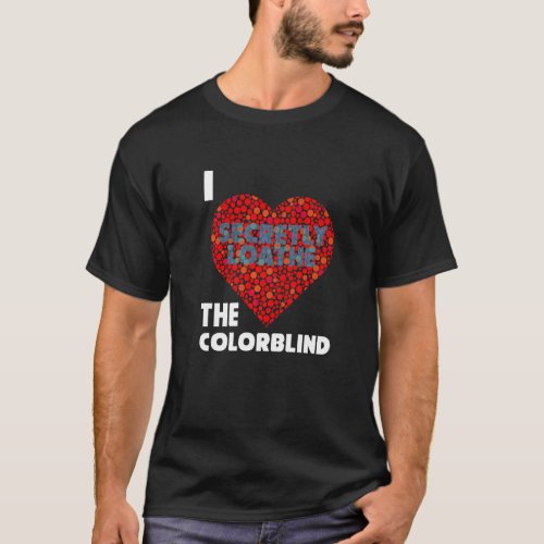 Accepted Colorblind Color Blind Love Fun  2 T_Shirt