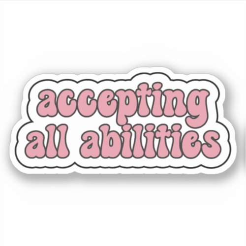 accepting all abilities _ Pink Retro Typograp Sticker