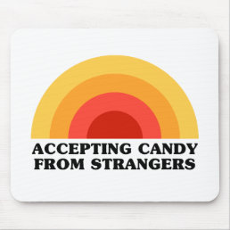 Accepting Candy From Strangers - Funny Geek Slogan Mouse Pad