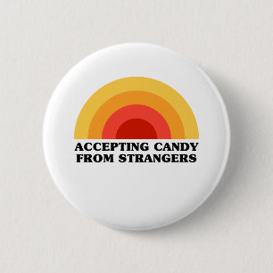 Accepting Candy From Strangers - Funny Nerd Slogan Button