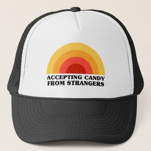 Accepting Candy From Strangers _ Funny Nerd Slogan Trucker Hat