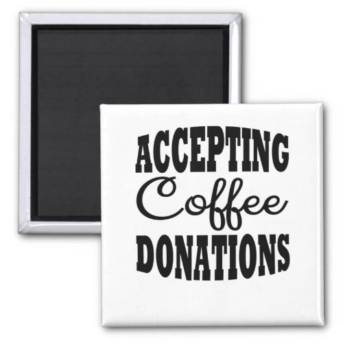 Accepting coffee donations magnet